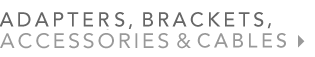 Adapters, Brackets & Cables