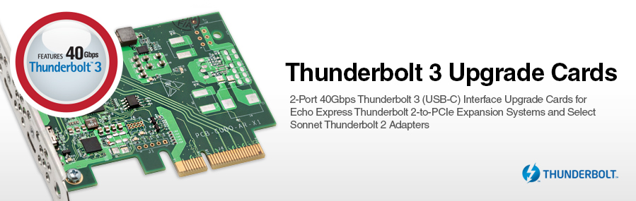 Thunderbolt 3 Upgrade Cards for Echo Express Thunderbolt 2-to-PCIe Expansion System and Select Sonnet Thunderbolt 2 Adapters